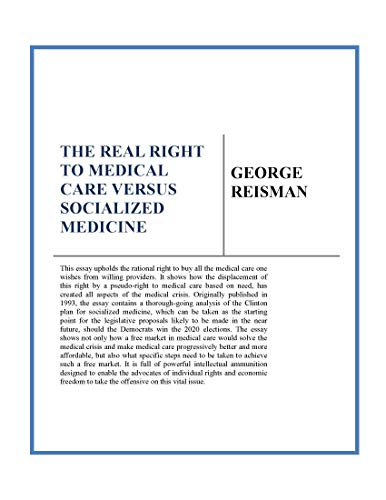 The Real Right to Medical Care Versus Socialized Medicine (Kindle Edition)