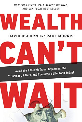 Wealth Can't Wait: Avoid the 7 Wealth Traps, Implement the 7 Business Pillars, and Complete a Life Audit Today! (Kindle Edition)