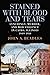 Stained with Blood and Tears: Lynchings, Murder, and Mob Violence in Cairo, Illinois, 1909-1910 (Saluki Publishing)