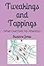 Tweakings and Tappings: Whe...