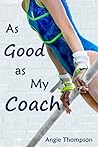 As Good as My Coach by Angie   Thompson