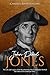John Paul Jones: The Life and Legacy of the Revolutionary War Commander Dubbed the Father of the American Navy