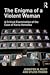 The Enigma of a Violent Woman by Jennifer M. Kilty