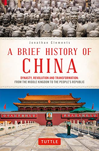 A Brief History of China: Dynasty, Revolution and Transformation: From the Middle Kingdom to the People's Republic (Kindle Edition)