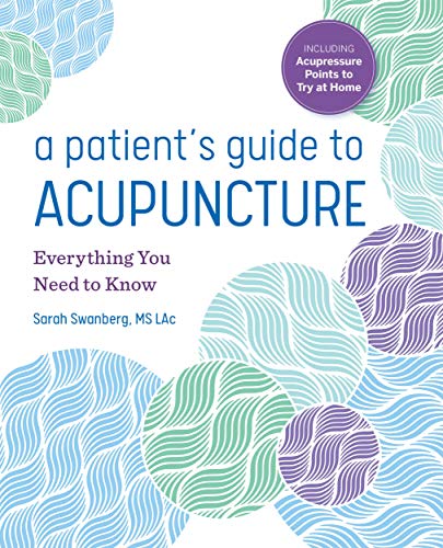 A Patient's Guide to Acupuncture: Everything You Need to Know (Kindle Edition)