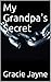 My Grandpa's Secret (A Chil...