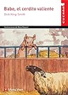 Babe, el cerdito valiente by Dick King-Smith