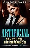 Artificial: A short and steamy sci-fi romantic thriller (The Recluse Book 2)