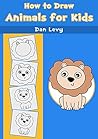 How to draw animals for kids: learn to draw step-by-step (books for kids)
