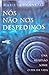Nós Não nos Despedimos