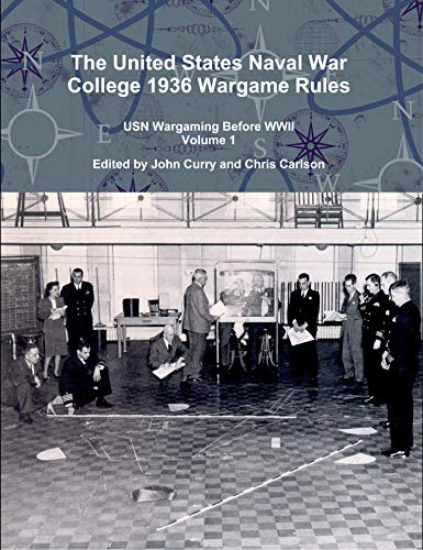 The United States Naval War College 1936 Wargame Rules: USN Wargaming Before WWII Volume 1 (Kindle Edition)
