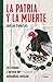 La patria y la muerte: Los crímenes y horrores del nacionalismo mexicano