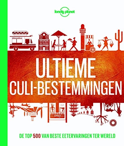 Ultieme culi-bestemmingen: De top 500 van beste eetervaringen ter wereld (Lonely planet)