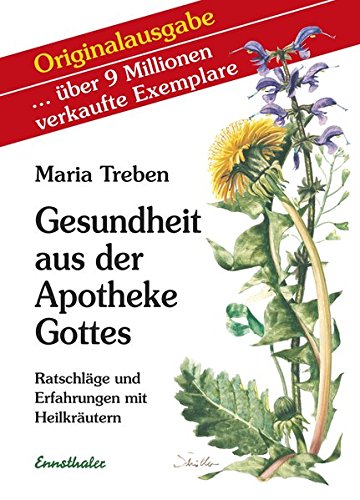 Gesundheit aus der Apotheke Gottes: Ratschläge und Erfahrungen mit Heilkräutern (Hardcover)