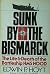 Sunk by the Bismarck: The life and death of the battleship HMS Hood