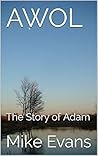 AWOL: The Story of Adam (The Flood Novels Book 1)
