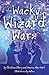The Wacky Wizard Wars by Christina Clarry
