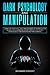 Dark Psychology and Manipul...