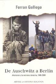 De Auschwitz a Berlín. Alemania y la extrema derecha, 1945-2004 (Hardcover)