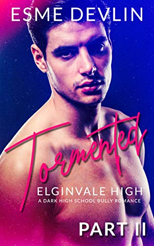 Tormented Part II (Elginvale High #2)