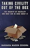 Book cover for Taking Civility Out of the Box: The Insanity of Incivility and What Can Be Done About It
