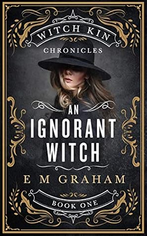 An Ignorant Witch (Witch Kin Chronicles, #1)