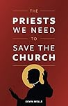 The Priests We Need to Save the Church