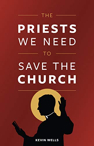 The Priests We Need to Save the Church (Kindle Edition)