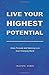 Live Your Highest Potential: Attain Purpose and Meaning in an Ever-Changing World