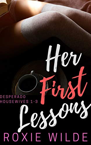 Her First Lessons: Desperado Housewives Books 1-3 (Kindle Edition)