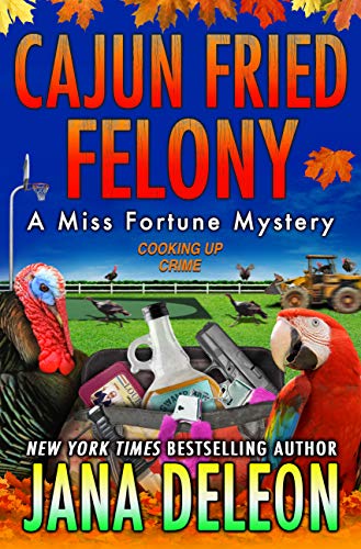 Cajun Fried Felony (Miss Fortune Mystery, #15)