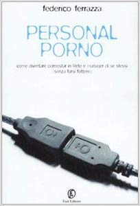 Personal porno. Come diventare pornostar in Rete (Paperback)