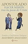 Apostolado, hacer misión tras los pasos de Cristo: Estudios y conferencias teológicas (Literatura cristiana ortodoxa nº 1)