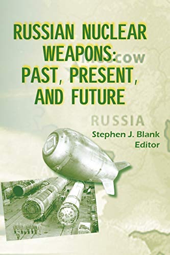 Russian Nuclear Weapons: Past, Present, and Future (Kindle Edition)