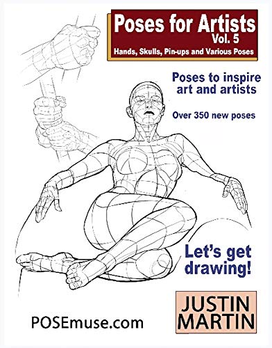 Poses for Artists Volume 5 - Hands, Skulls, Pin-ups & Various Poses: An essential reference for figure drawing and the human form. (Inspiring Art and Artists)
