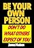 Be Your Own Person: Don't D...