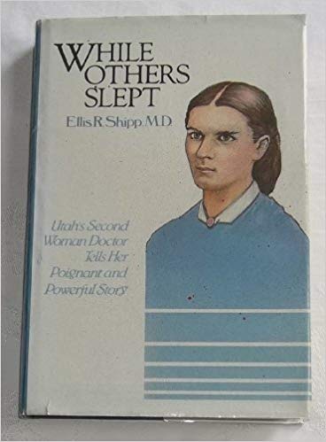 While Others Slept: Autobiography and Journal of Ellis Reynolds Shipp (Hardcover)