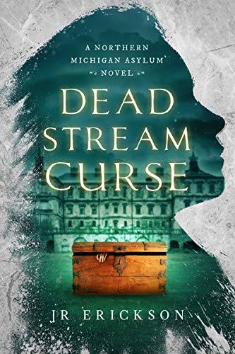 Dead Stream Curse (Northern Michigan Asylum #4)