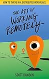 The Art of Working Remotely by Scott    Dawson