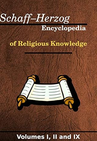 Schaff–Herzog Encyclopedia of Religious Knowledge: Volumes 1, 2 and 9 - Cross-linked to the Bible