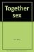 Together sex