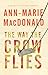The Way the Crow Flies by Ann-Marie MacDonald