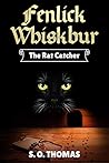 Fenlick Whiskbur: The Rat Catcher: (The Slug Queen Chronicles Prequel) Fenlick Whiskbur: The Rat Catcher: (The Slug Queen Chronicles Prequel)