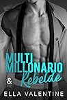 Multimillonario & Rebelde (Multimillonarios & #2) Multimillonario & Rebelde (Multimillonarios & #2)