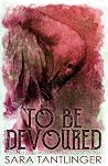 To Be Devoured