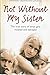 Not Without My Sister by Kristina    Jones