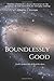 Boundlessly Good: God's motive for all that He does (Boundlessly God) (Volume 1)
