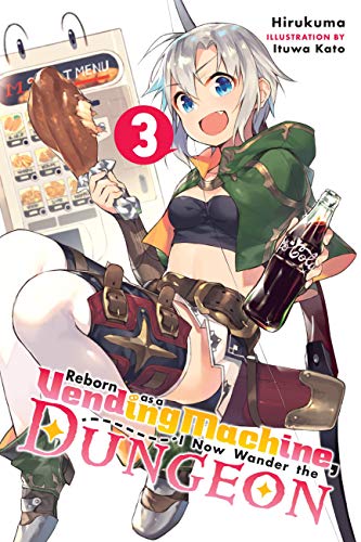 Reborn as a Vending Machine, I Now Wander the Dungeon, Vol. 3 (Reborn as a Vending Machine, I Now Wander the Dungeon Light Novels, #3)