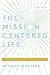 The Mission-Centered Life: Following Jesus into the Broken Places, Study Guide