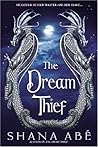 The Dream Thief by Shana Abe The Dream Thief by Shana Abe